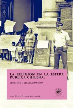 LA RELIGIÓN EN LA ESFERA PÚBLICA CHILENA: ¿LAICIDAD O SECULARIZACIÓN?