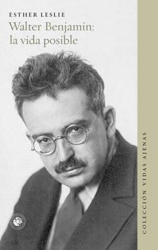 WALTER BENJAMIN LA VIDA POSIBLE