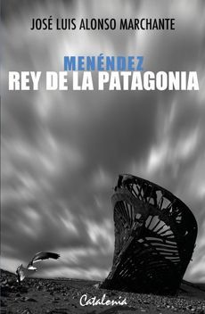 MENÉNDEZ, REY DE LA PATAGONIA