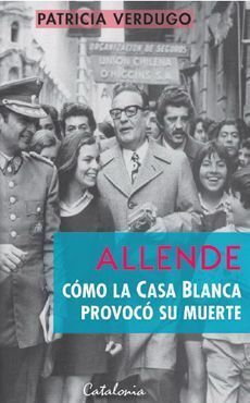 ALLENDE COMO LA CASA BLANCA PROVOCO SU MUERTE