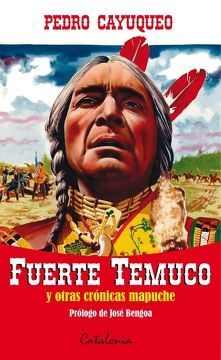 FUERTE TEMUCO Y OTRAS CRÓNICAS MAPUCHE