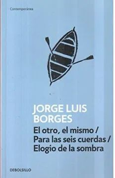 EL OTRO, EL MISMO / PARA LAS SEIS CUERDAS / ELOGIO DE LA SOMBRA