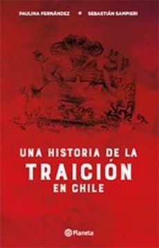 UNA HISTORIA DE LA TRAICION EN CHILE