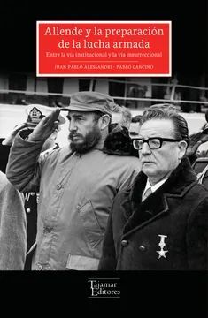 ALLENDE Y LA PREPARACIÓN DE LA LUCHA ARMADA