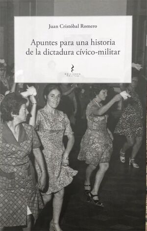 APUNTES PARA UNA HISTORIA DE LA DICTADURA CIVICO-MILITAR