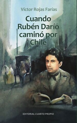 CUANDO RUBÉN DARÍO CAMINÓ POR CHILE