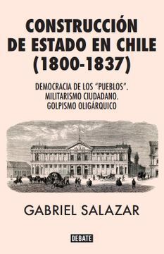CONSTRUCCIÓN DEL ESTADO EN CHILE (1800-1837)