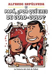 PAPA, ¿POR QUE ERES DE COLO-COLO?