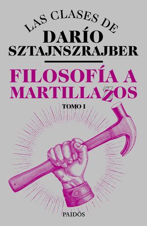 FILOSOFÍA A MARTILLAZOS TOMO 1