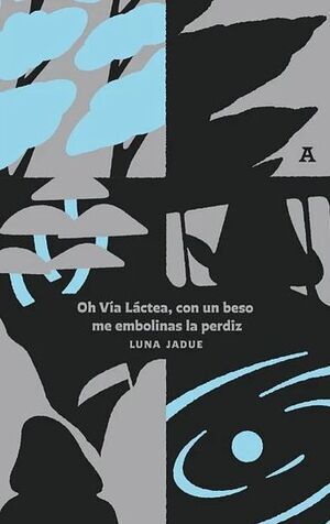 OH VIA LACTEA CON UN BESO ME EMBOLINAS LA PERDIZ