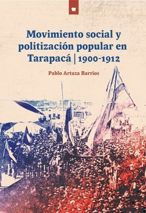 MOVIMIENTO SOCIAL Y POLITIZACION POPULAR EN TARAPACA