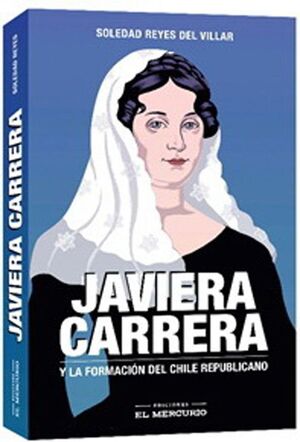 JAVIERA CARRERA Y LA FORMACION DEL CHILE REPUBLICANO