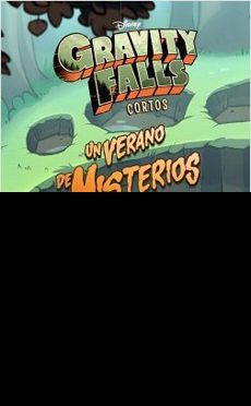 GRAVITY FALLS. UN VERANO DE MISTERIOS