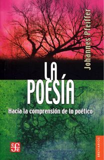LA POESÍA: HACIA LA COMPRENSIÓN DE LO POÉTICO