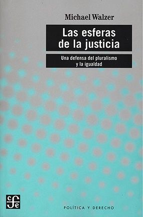 LAS ESFERAS DE LA JUSTICIA: UNA DEFENSA DEL PLURALISMO Y LA IGUALDAD