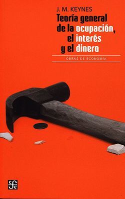 TEORÍA GENERAL DE LA OCUPACIÓN, EL INTERÉS Y EL DINERO