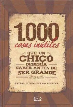 1000 COSAS INUTILES QUE UN CHICO DEBE SABER...