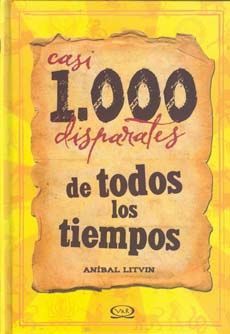 CASI 1000 DISPARATES DE TODOS LOS TIEMPOS