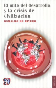 EL MITO DEL DESARROLLO Y LA CRISIS DE CIVILIZACIÓN